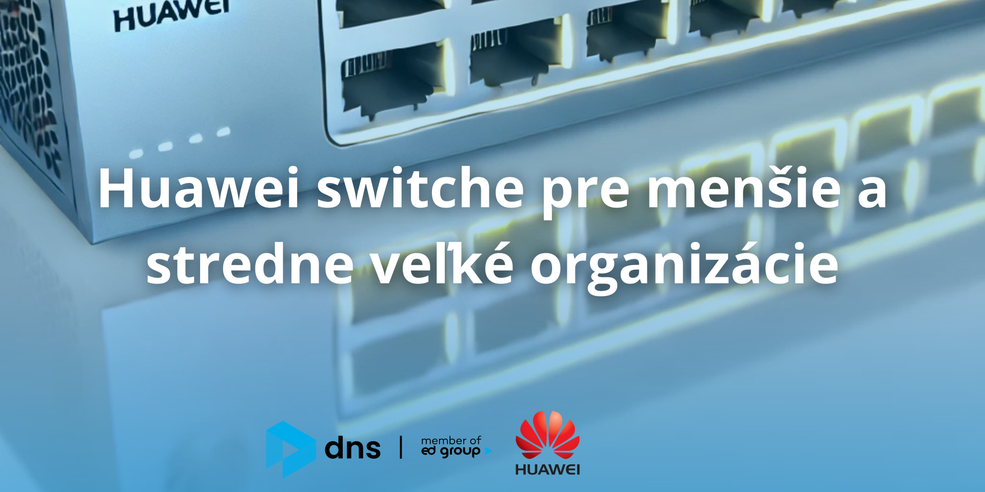 Huawei switche pre menšie a stredne veľké organizácie